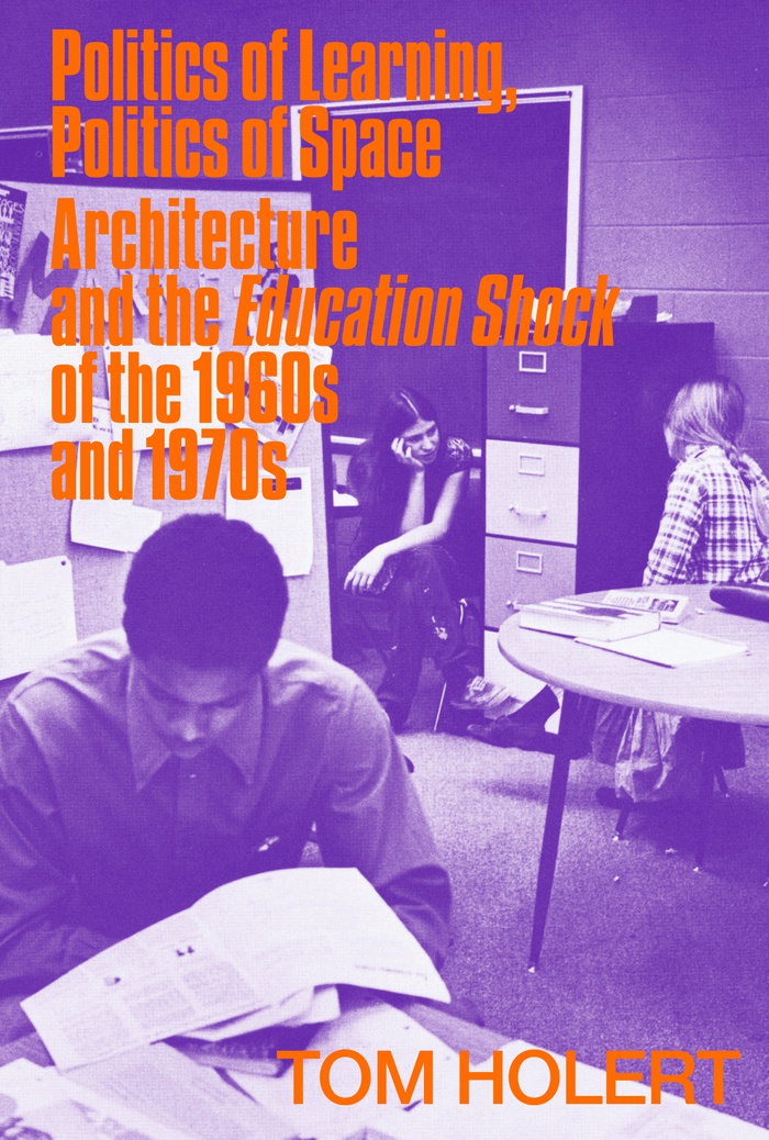 Ebenfalls erschienen: Die englische Publikation Politics of Learning, Politics of Space. Architecture and the Education Shock of the 1960s and 1970s